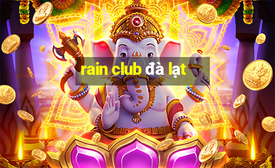 rain club đà lạt