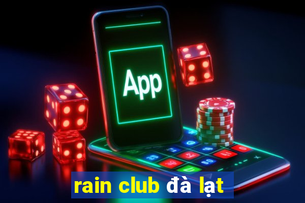 rain club đà lạt