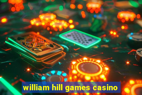 william hill games casino