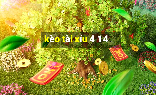 kèo tài xỉu 4 1 4