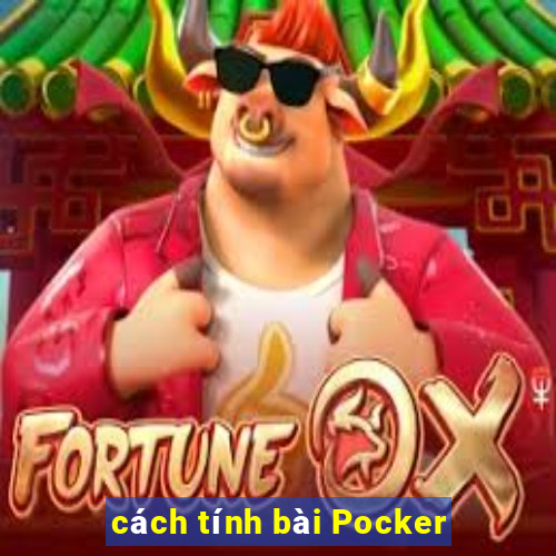 cách tính bài Pocker