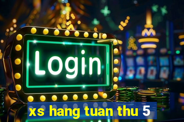 xs hang tuan thu 5