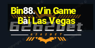 Bin88. Vin Game Bài Las Vegas