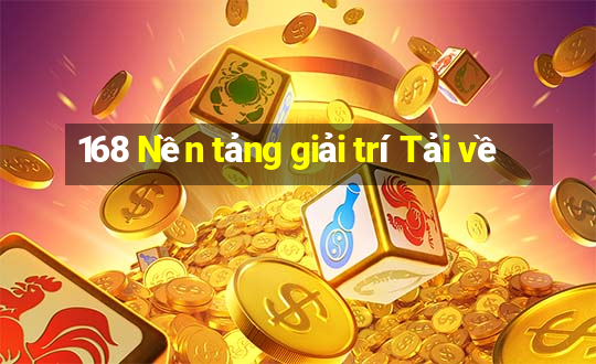 168 Nền tảng giải trí Tải về