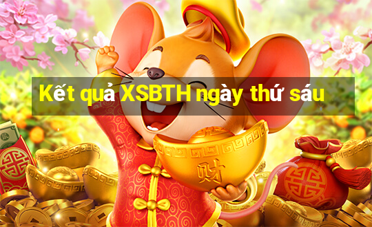 Kết quả XSBTH ngày thứ sáu