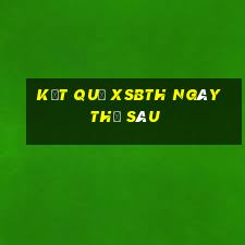 Kết quả XSBTH ngày thứ sáu