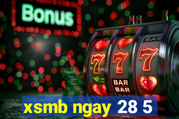 xsmb ngay 28 5