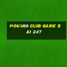 Nohu66 Club Game Bài 247