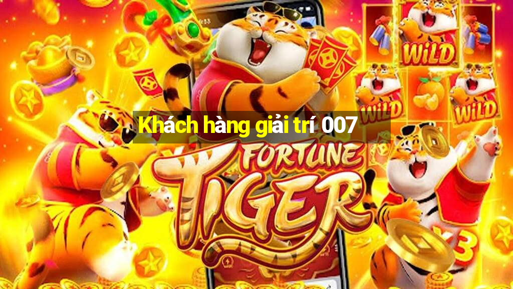 Khách hàng giải trí 007