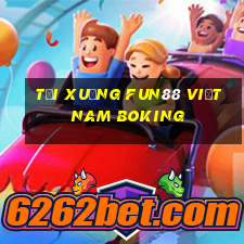 Tải xuống Fun88 Việt nam Boking