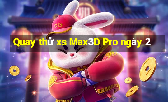 Quay thử xs Max3D Pro ngày 2