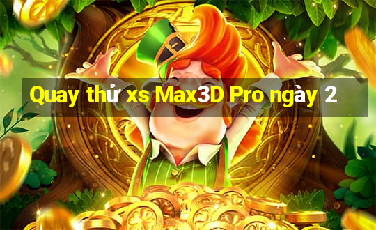 Quay thử xs Max3D Pro ngày 2