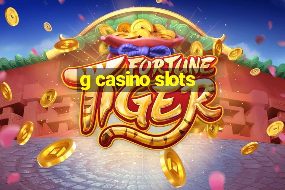 g casino slots