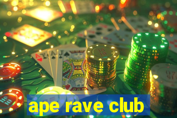 ape rave club