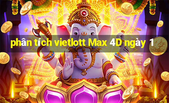 phân tích vietlott Max 4D ngày 1