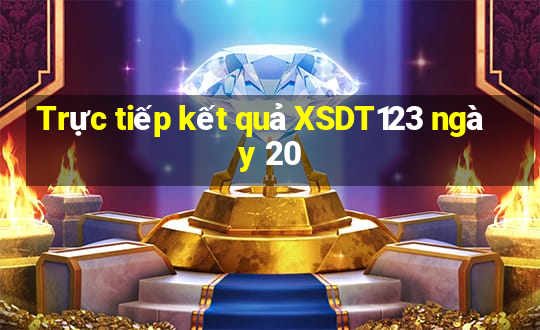 Trực tiếp kết quả XSDT123 ngày 20