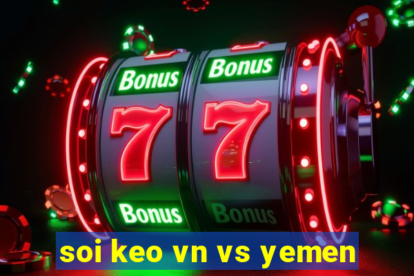 soi keo vn vs yemen