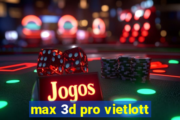 max 3d pro vietlott