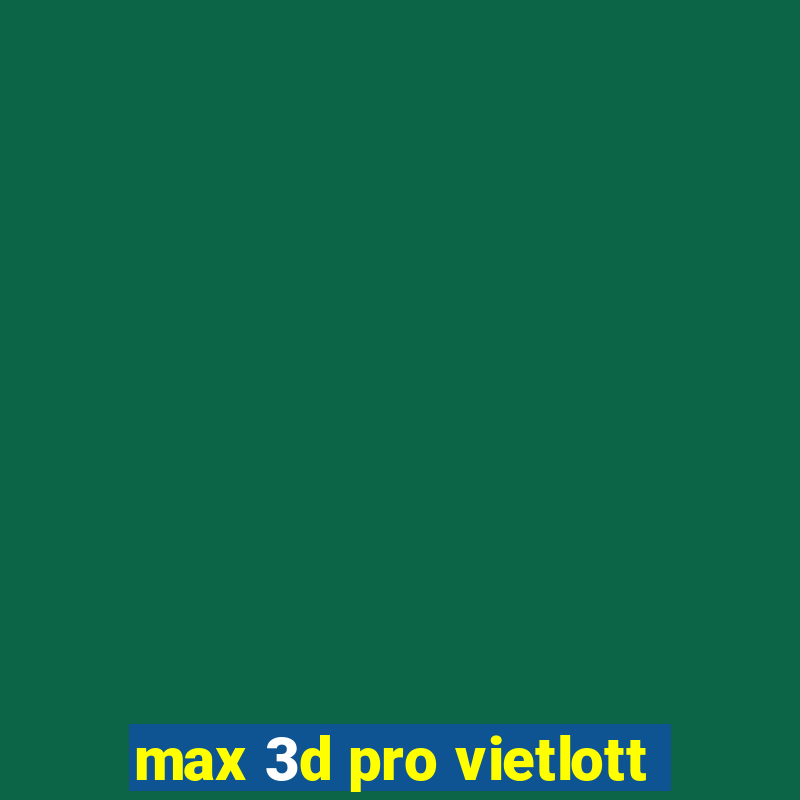 max 3d pro vietlott