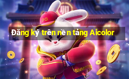 Đăng ký trên nền tảng Aicolor