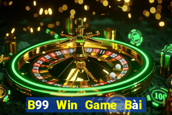 B99 Win Game Bài Giải Trí