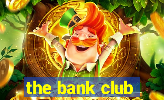 the bank club