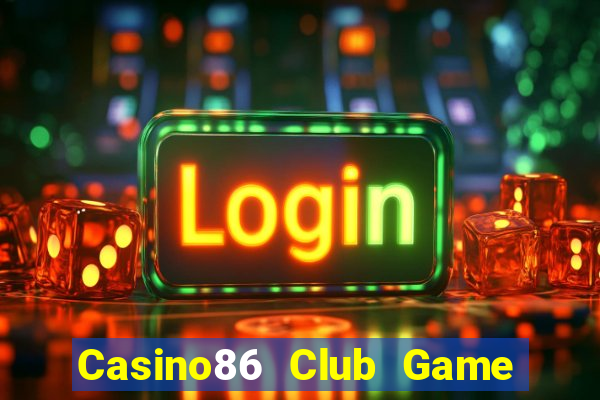 Casino86 Club Game Bài Tặng Tiền