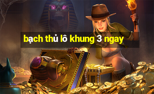 bạch thủ lô khung 3 ngay