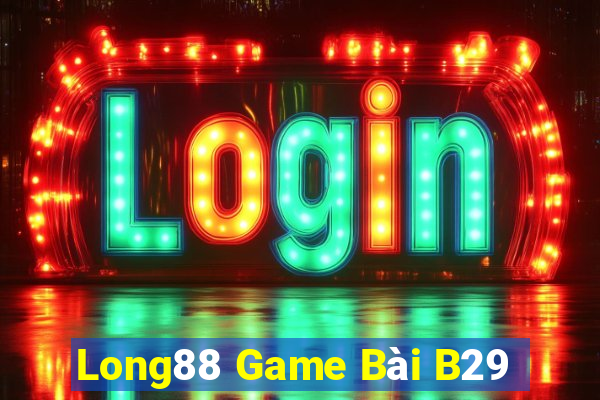 Long88 Game Bài B29