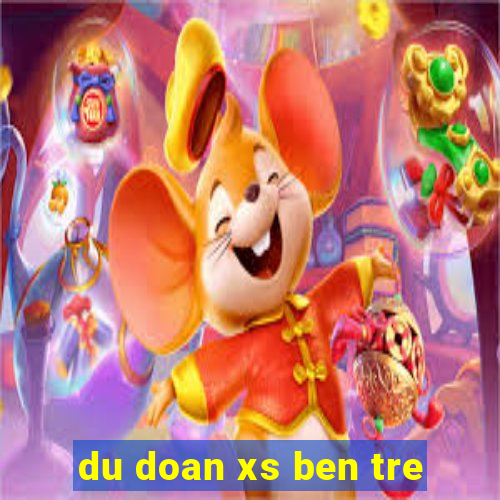 du doan xs ben tre