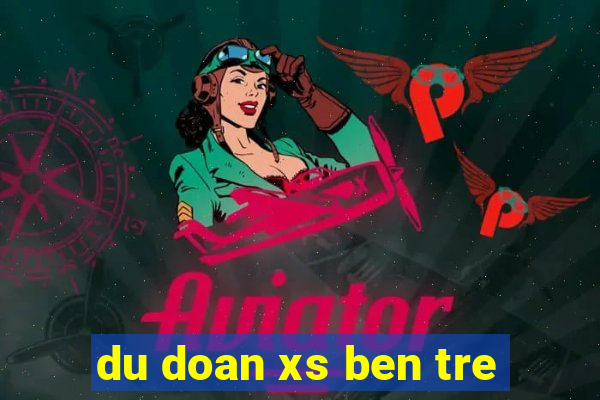 du doan xs ben tre