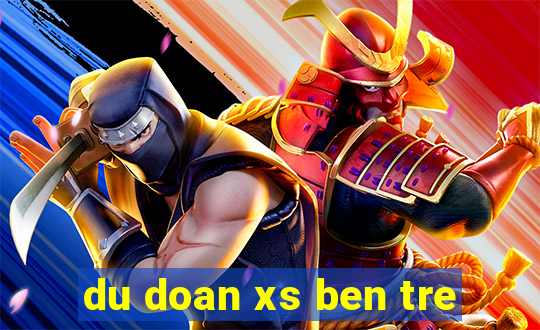 du doan xs ben tre