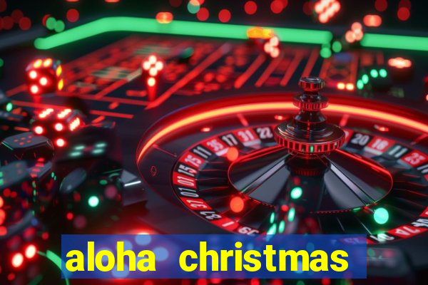 aloha christmas edition slot