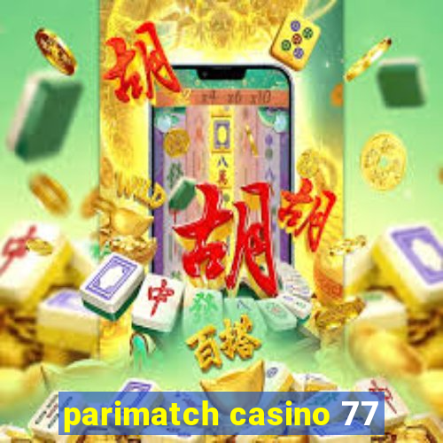 parimatch casino 77