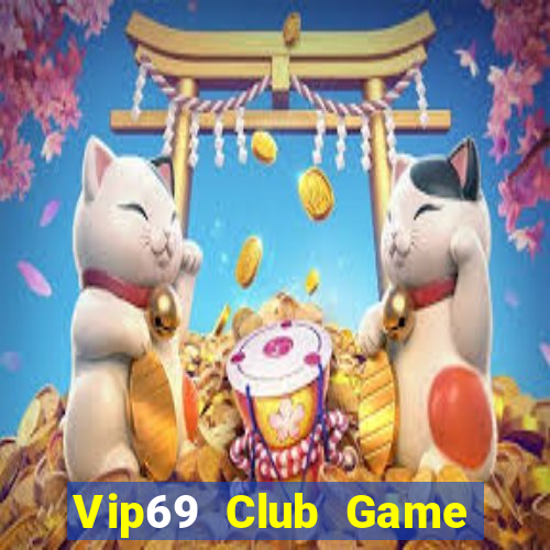 Vip69 Club Game Bài 2022