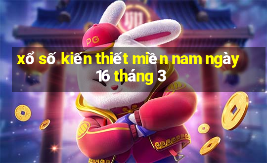 xổ số kiến thiết miền nam ngày 16 tháng 3