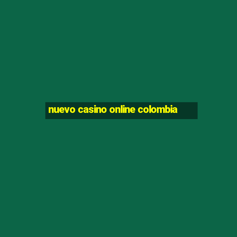 nuevo casino online colombia