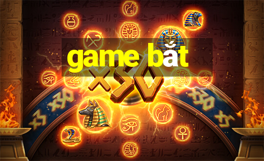 game bắt