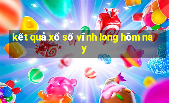 kết quả xổ số vĩnh long hôm nay