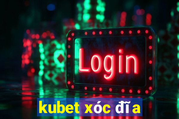 kubet xóc đĩa