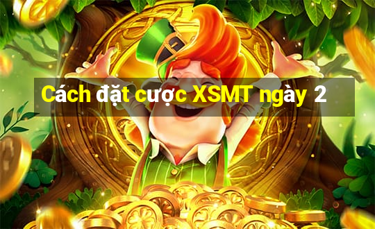 Cách đặt cược XSMT ngày 2