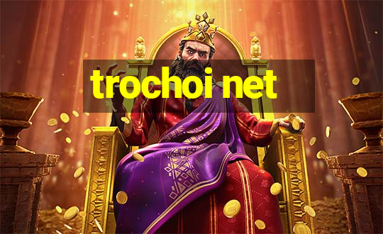 trochoi net