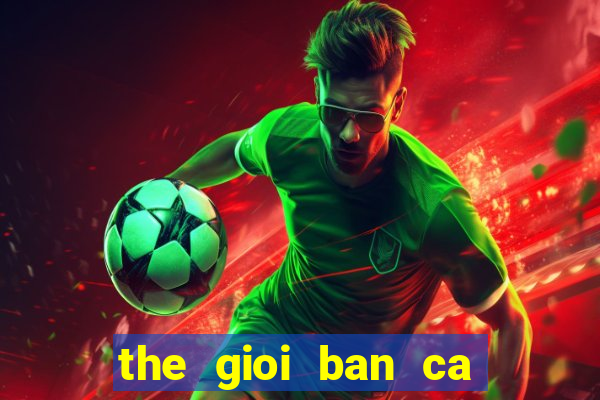 the gioi ban ca 2d apk