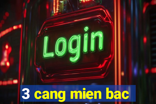 3 cang mien bac