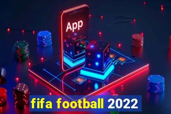 fifa football 2022