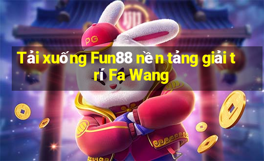 Tải xuống Fun88 nền tảng giải trí Fa Wang