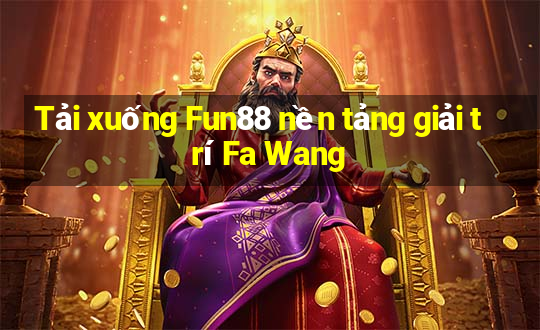 Tải xuống Fun88 nền tảng giải trí Fa Wang