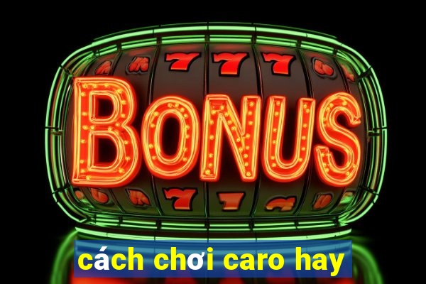 cách chơi caro hay