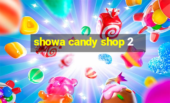 showa candy shop 2