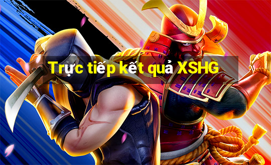 Trực tiếp kết quả XSHG